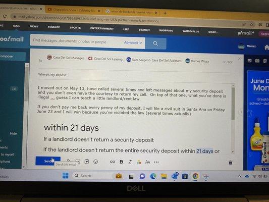 They have 21 days to return your deposit. I have called 3 TIMES and haven't gotten a response 5 weeks later. Now I sue