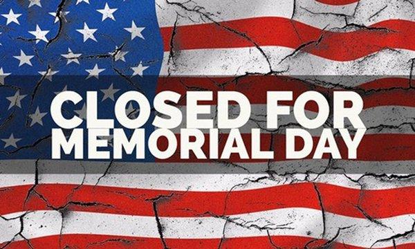 Closed Memorial Day, Monday, May 25, 2020.