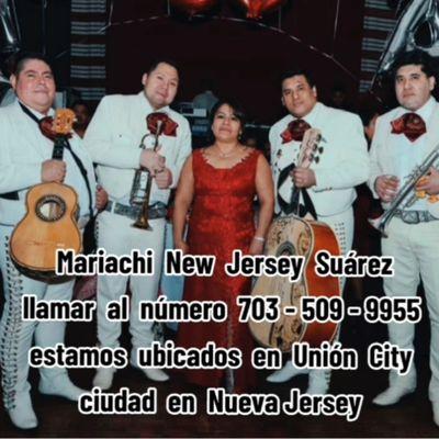 Mariachi New Jersey Suárez 
llamar al número  
 - 703-509-9955 
The best