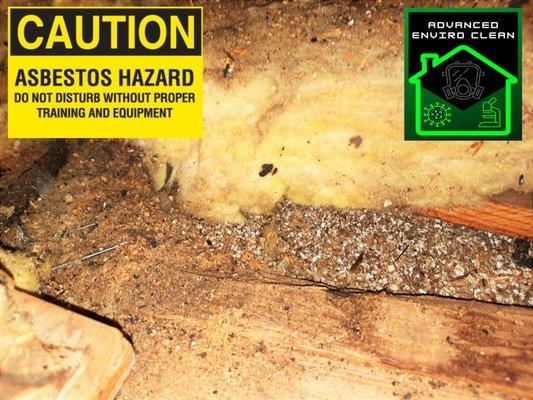 DOES YOUR ATTIC INSULATION LOOK LIKE THIS? Some insulation can be found to be an Asbestos Containing Material (ACM).