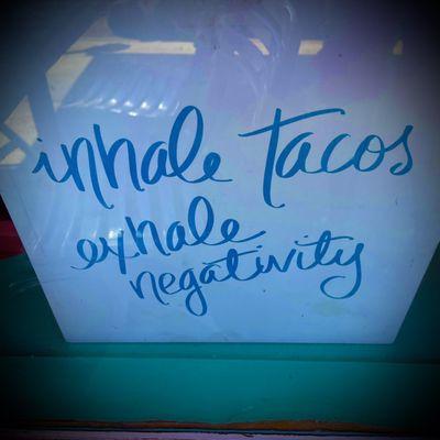 Inhale Tacos Exhale Negativity