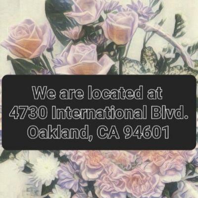 We're located at 4730 International Blvd. Oakland, CA 94601