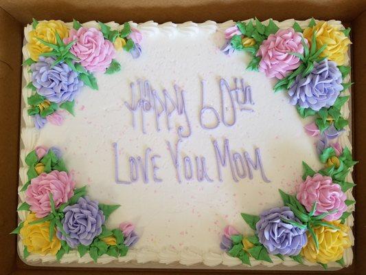 They did a great job on mom's birthday cake. Everyone loved it! Thank you!!