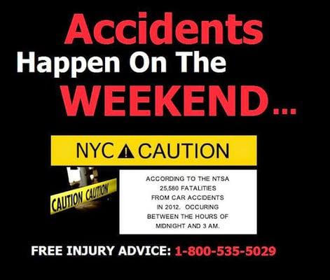 If you've been injured in a vehicle accident over the weekend we can help.  We are a 24 Hour Personal Injury Law: 718-233-3913