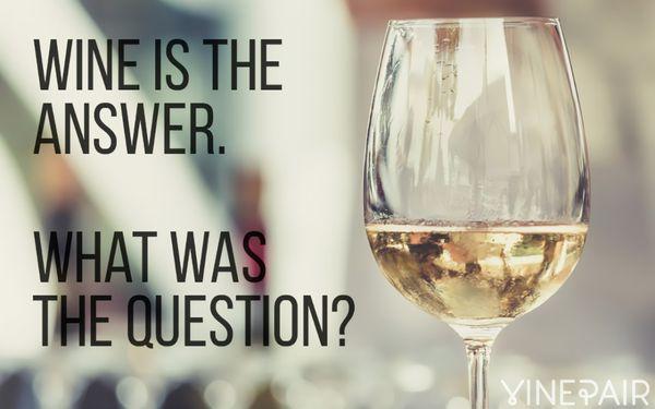 With wine, you don't need a question!