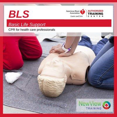 BLS -Basic Life Support  ( CPR for health care professionals)