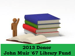 The John Muir Elementary Library Fund for 2013. My entire 6th grade class of 1967 joined in!