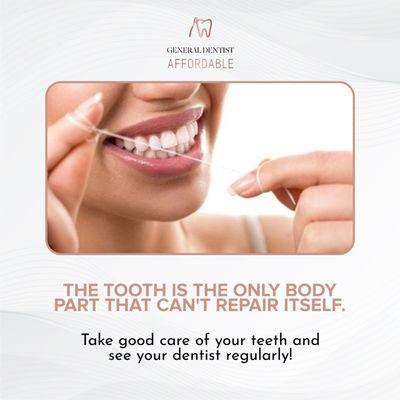 Do you know that your tooth is the only body part that cant repair itself? Take good care of your teeth and see your dentist regularly.