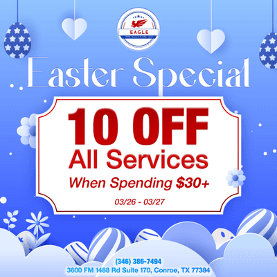 EASTER SPECIAL 
 10% OFF All Services When You Spend $30+
 Valid from 03/26 - 03/27