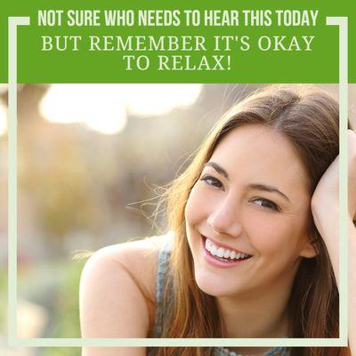 We don't know who needs to hear this today, but I/we just wanted to remind you that it is okay to relax!