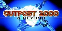 Outpost 2000 & Beyond