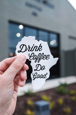 Drink Coffee. Do Good. sticker