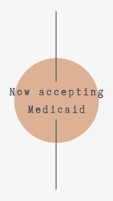 Now accepting Medicaid