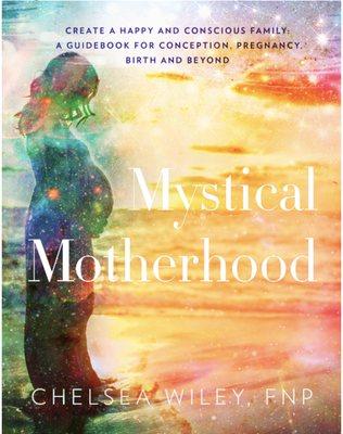 Mystical Motherhood - A Guidebook for Conception, Pregnancy, Birth and Motherhood