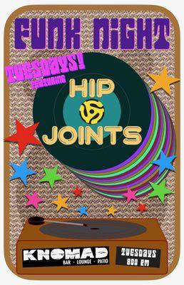 Funk music every Tuesday night beginning at 8:30pm with the band Hip Joints.