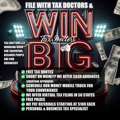 Win BIG with Tax Doctors. LLC!! 
Free estimates
Cash Advances 
Free Prizes 
Referral incentives