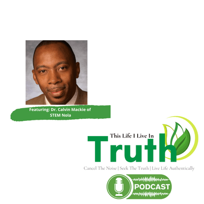 Recent podcast interview with the Dr. Calvin Mackie, STEM NOLA founder, international speaker and more.