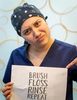 Karen will remind you to brush,floss ,and rinse!