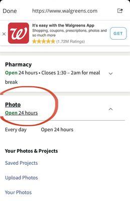 Photo Center opens 24 hrs according to the Walgreen's website