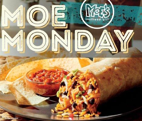 Moe Monday - a made to order burrito/bowl, chips & salsa for an amazing price!