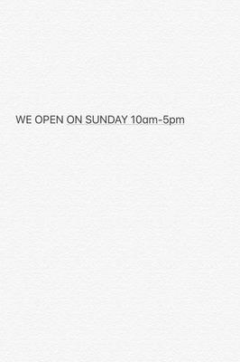 We open on Sunday too 10am-5pm