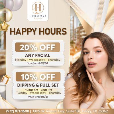 HAPPY HOURS Get 20% OFF on any facial every Monday, Wednesday, and Thursday.
 Valid until 09/30/2024!