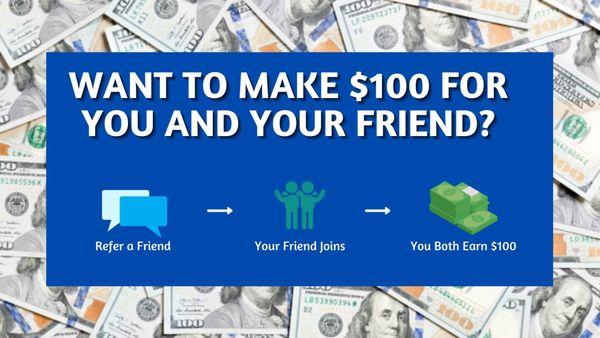 Refer someone to us receive $100 and share $100 with your working friend.