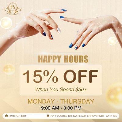 HAPPY HOURS 
15% OFF When You Spend $50+
Monday - Thursday | 9:00 AM - 3:00 PM