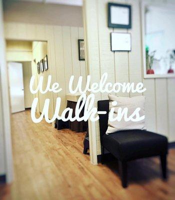 We Welcome Walk-ins