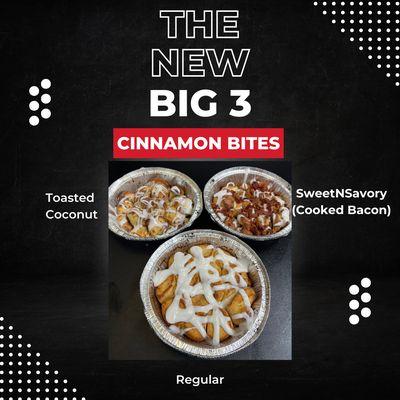 The Big Three is here!!
Cinnamon Bites
Toasted Coconut Cinnamon Bites
SweetNSavory Cinnamon Bites!