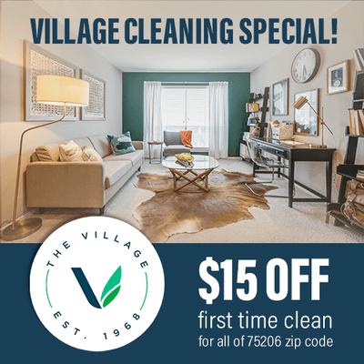 $15 Off First Time Clean for all of the Village and the 75206 zip cod!