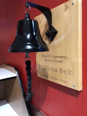 Ring the bell if you had good service. You may scare everyone in restaurant. I did... it was loud!