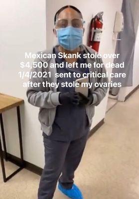 Mexican skank stole $4500 from me which included deposit on a surgery they did not do they opened me up to steal my ovaries scam artist that