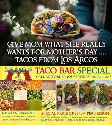 Make Mother's Day dinner easy and special by ordering a Los Arcos Taco Bar.