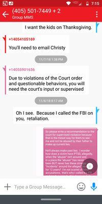 How professional to text me that I can't see my kids because I'm upset they're being abused by the person she gave them to.  I called th FBI