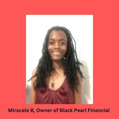 Miracele B is the owner of Black Pearl Financial.