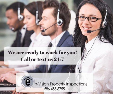 We answer phones 24/7?  Schedule your inspections services anytime - call, text or online.  En-Vision Property Inspections 586-453-8755