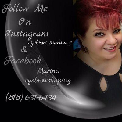 Follow me on Facebook @Marina eyebrow shaping. Call for appointment (818)6316434