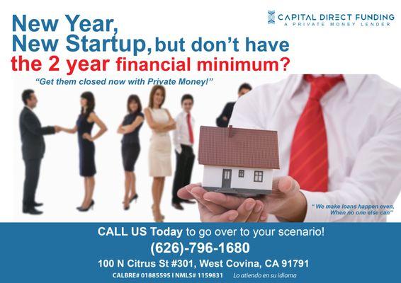 New Year, New Startup, but don't have the 2-year financial minimum?  Get them closed now, with Private Money! Call us today !! #millennium