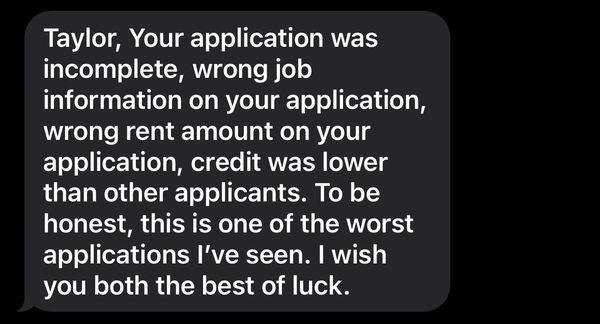 We sent him the correct updated application and he still proceeded to go off the WRONG information. Even when we had documents to verify.