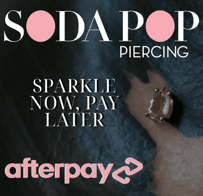 Afterpay accepted at Soda Pop Piercing. Finance your jewelry purchase today.