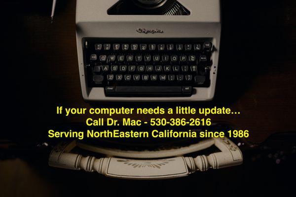 If your old Apple computer could use a little updating, call Dr Mac at 530-386-2616.