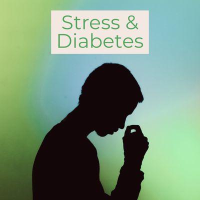 Stress can worsen or precipitate diabetes