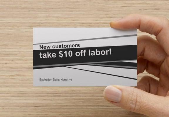 As a way to show our appreciation, every new customers take $10 off labor!