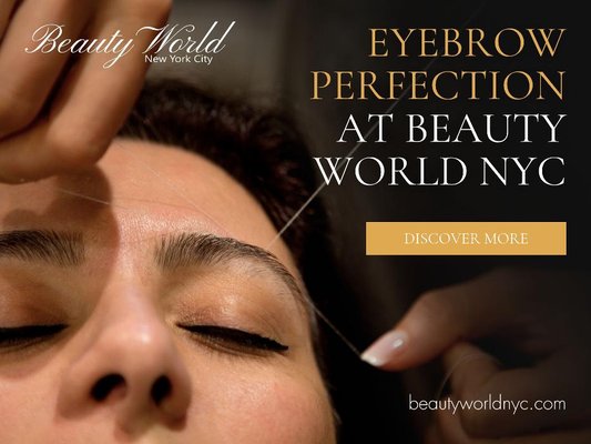 2_Beauty World NYC_Eyebrow Perfection at Beauty World NYC.jpg