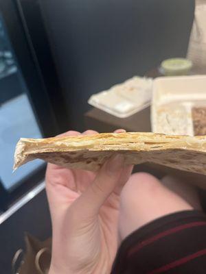 Literally the Cheese Only Quesadilla is just a tortilla