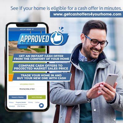 See if your home is eligible for a cash offer in minutes. visit www.GetCashOffers4­YourHome.com