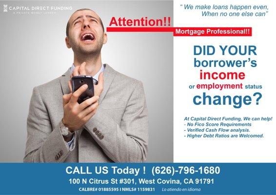 Attention: Mortgage Professional!! Did your borrower's income or employment status changed?