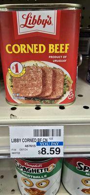 I was shocked a can of corned beef is $8.59.