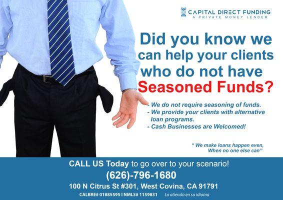 Did you know we can help your clients who do not have seasoned funds?